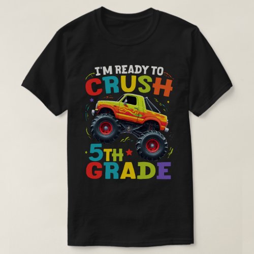 Im Ready To Crush 5th Grade Monster Truck   T_Shirt