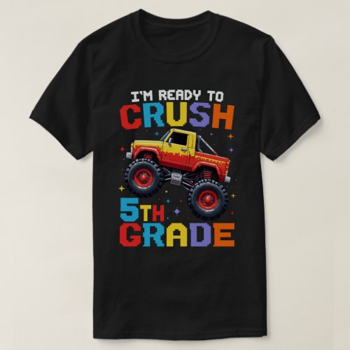 Im Ready To Crush 5th Grade Monster Truck   T_Shirt