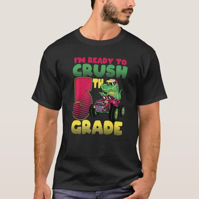 I'm Ready To Crush 5th Grade Rex Dinosaur Monster  T-Shirt (Front)