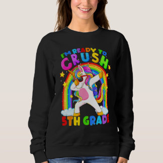 I'm Ready To Crush 5th Grade Unicorn Back To Schoo Sweatshirt