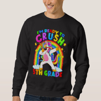 I'm Ready To Crush 5th Grade Unicorn Back To Schoo Sweatshirt