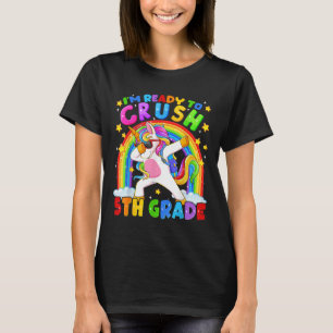Im Ready To Crush 5th Grade Unicorn First Day Girl T-Shirt