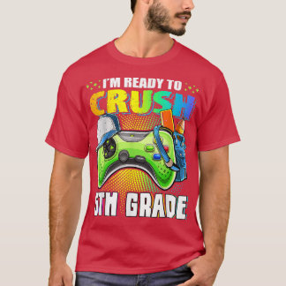 I'm Ready to Crush 5th Grade Video Game Boys Back T-Shirt
