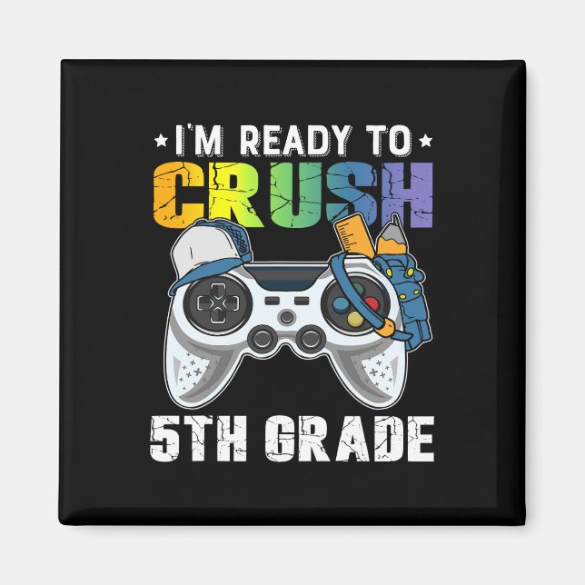 I'm Ready To Crush 5th Grade Video Game Ck To Scho Magnet (Front)