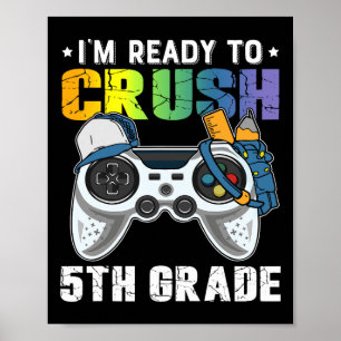 I'm Ready To Crush 5th Grade Video Game Ck To Scho Poster