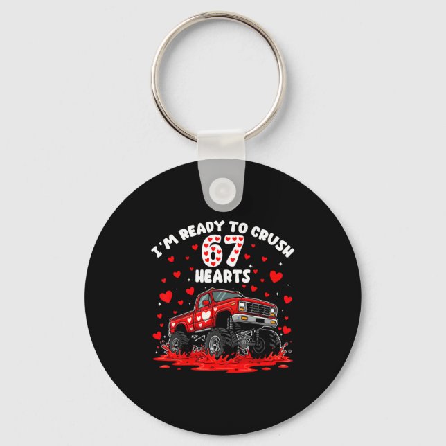 I'm Ready To Crush 67 Hearts Truck Funny 6 7 Valen Keychain (Front)
