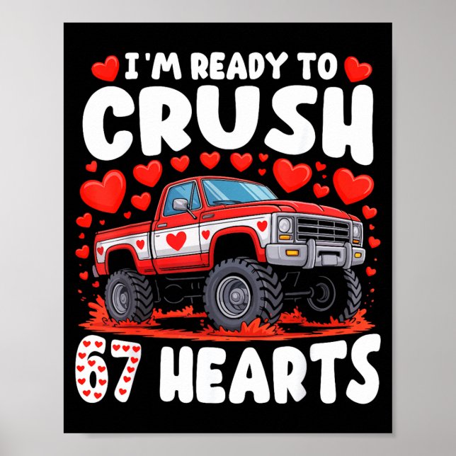 I'm Ready To Crush 67 Hearts Truck Funny 6 7 Valen Poster (Front)