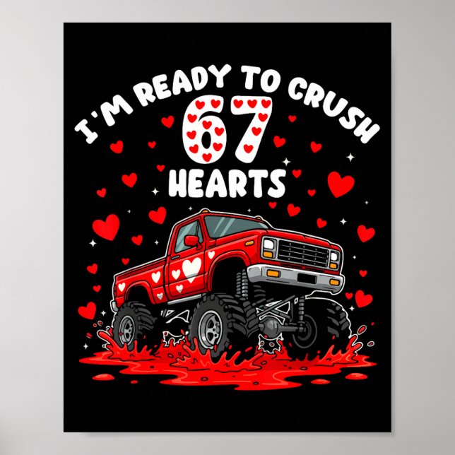 I'm Ready To Crush 67 Hearts Truck Funny 6 7 Valen Poster (Front)
