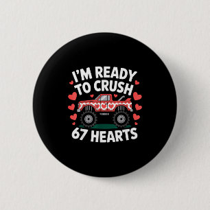 I'm Ready To Crush 67 Hearts Truck Valentines Day  Button