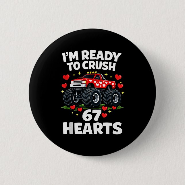 I'm Ready To Crush 67 Hearts Truck Valentines Day  Button (Front)
