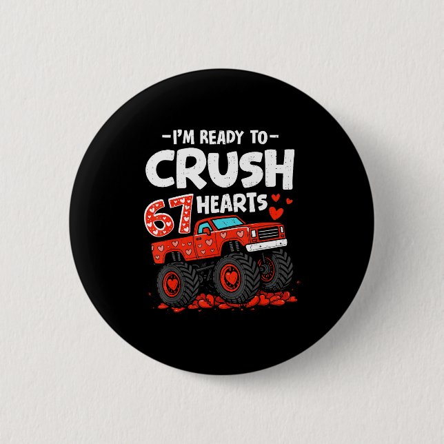 I'm Ready To Crush 67 Hearts Truck Valentines Day  Button (Front)