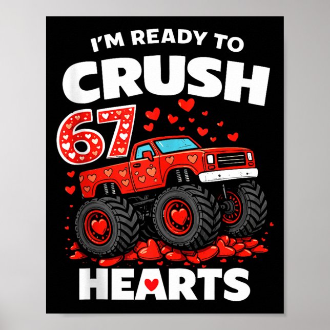 I'm Ready To Crush 67 Hearts Truck Valentines Day  Poster (Front)