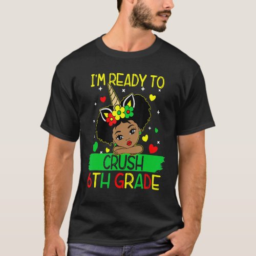 Im Ready To Crush 6th Grade Black Girls Back To S T_Shirt