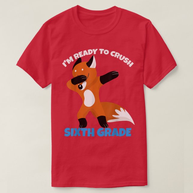 Im Ready To Crush 6th Grade Dabbing Fo First Day O T-Shirt (Design Front)