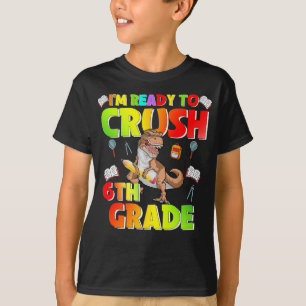 I'm ready to Crush 6th Grade Dinosaur T-Shirt