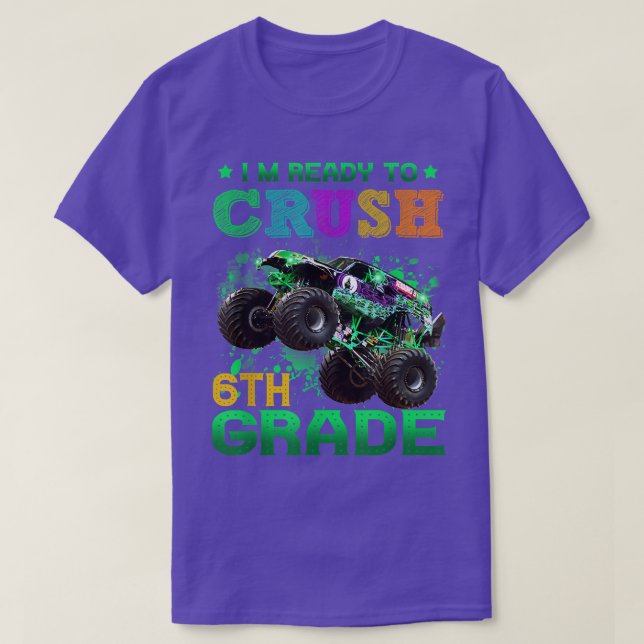 I'm Ready To Crush 6th Grade Monster Truck Back To T-Shirt (Design Front)