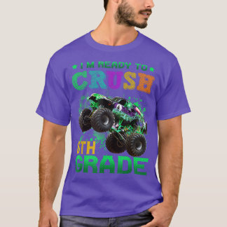 I'm Ready To Crush 6th Grade Monster Truck Back To T-Shirt