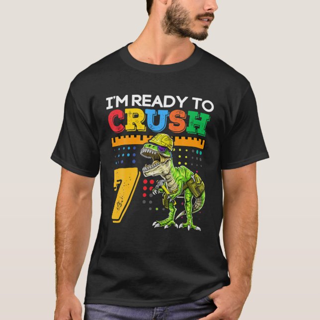 I'm Ready To Crush 7 Funny Dinosaur Back To School T-Shirt (Front)
