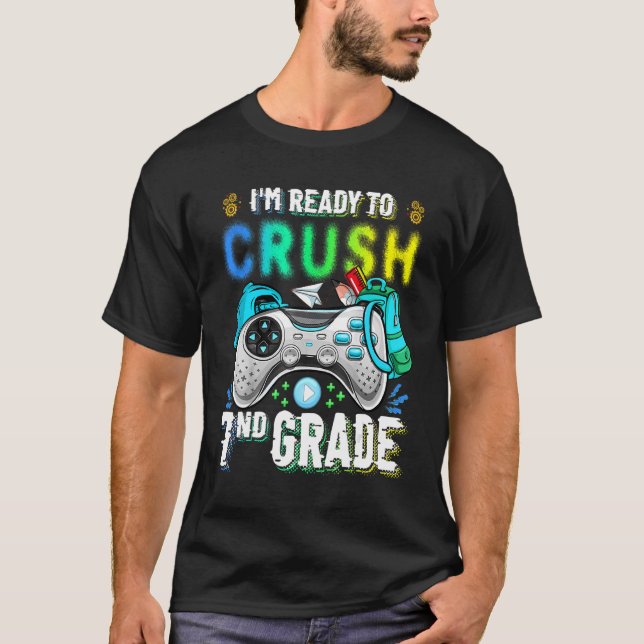 I'm Ready To Crush 7nd Grade Back To School Video  T-Shirt (Front)