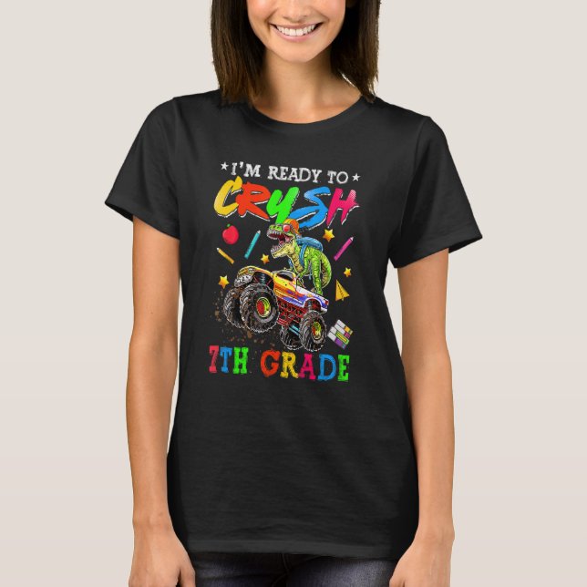 I'm Ready To Crush 7th Grade Monster Truck Dinosau T-Shirt (Front)