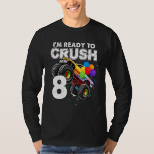 I'm Ready To Crush 8 Monster Truck 8th Birthday Bo T-Shirt