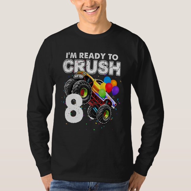 I'm Ready To Crush 8 Monster Truck 8th Birthday Bo T-Shirt (Front)
