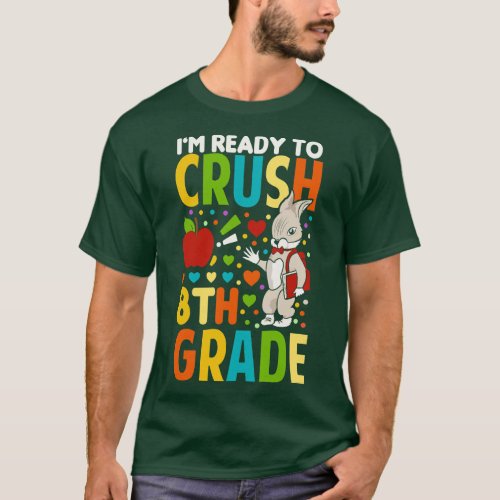 Im Ready To Crush 8th Grade Back To School T_Shirt