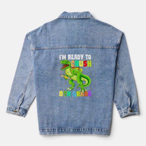 Im Ready To Crush 8th Grade Dinosaur T Rex  Denim Jacket