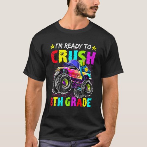 I'm Ready To Crush 8th Grade Monster Truck Back To T-Shirt