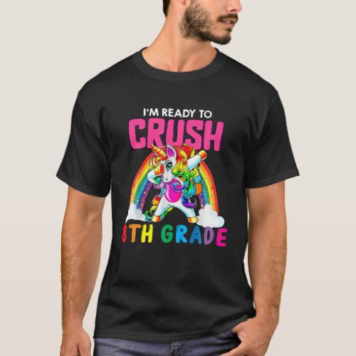 Im Ready To Crush 8Th Grade Unicorn Back To Schoo T_Shirt