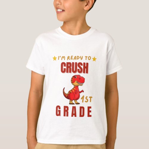 Im Ready to crush Back to school 1st grade T_Shirt