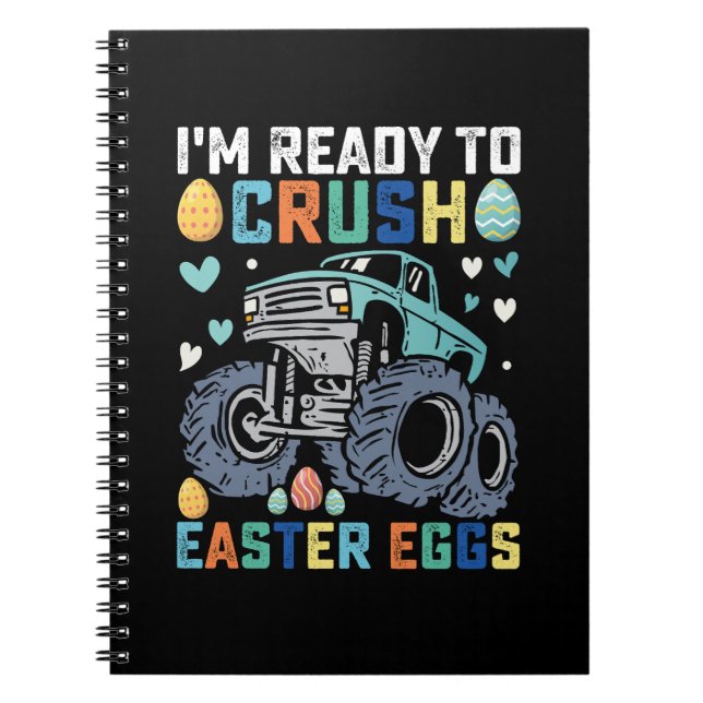 I'm Ready To Crush Easter Eggs Monster Truck Notebook (Front)