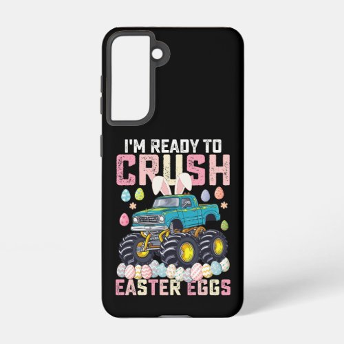 Im Ready To Crush Easter Eggs Monster Truck Samsung Galaxy S21 Case