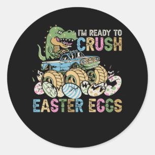 Im Ready To Crush Easter Eggs Monster Truck T Rex Classic Round Sticker