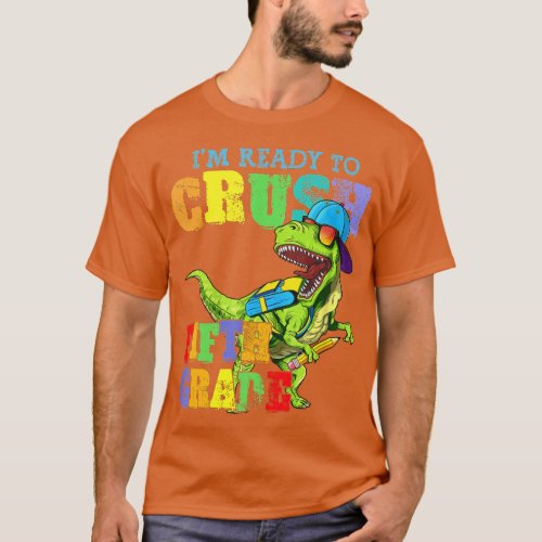 Im Ready To Crush Fifth Grade Dinosaur Back To Sc T_Shirt