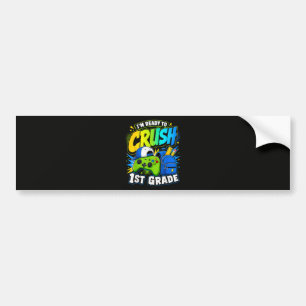 Im Ready to Crush First Grade Back to School Bumper Sticker
