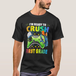 I'm Ready To Crush First Grade Back To School Vide T-Shirt