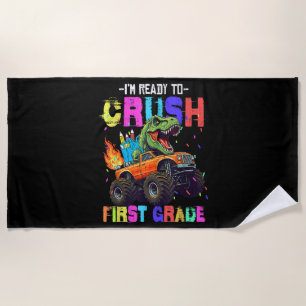 I'm Ready To Crush First Grade Dinosaur Truck Beach Towel