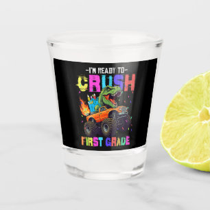 I'm Ready To Crush First Grade Dinosaur Truck Shot Glass
