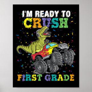 I'm Ready To Crush First Grade Monster Truck Dinos Poster
