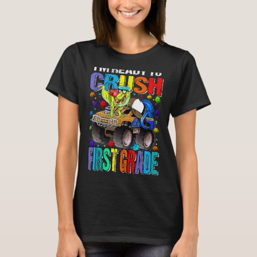 Im Ready To Crush First Grade Monster Truck Dinos T_Shirt