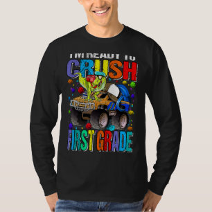 I'm Ready To Crush First Grade Monster Truck Dinos T-Shirt