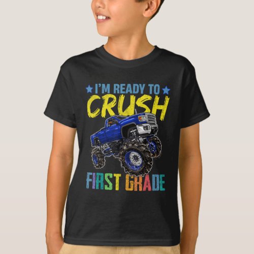 Im Ready To Crush First Grade Monster Truck T_Shirt