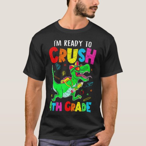 Im Ready To Crush Fourth Grade Dino Back To T_Shirt