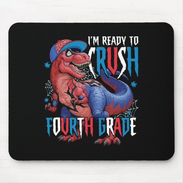 I'm Ready To Crush Fourth Grade Dinosaur Ck To Sch Mouse Pad (Front)
