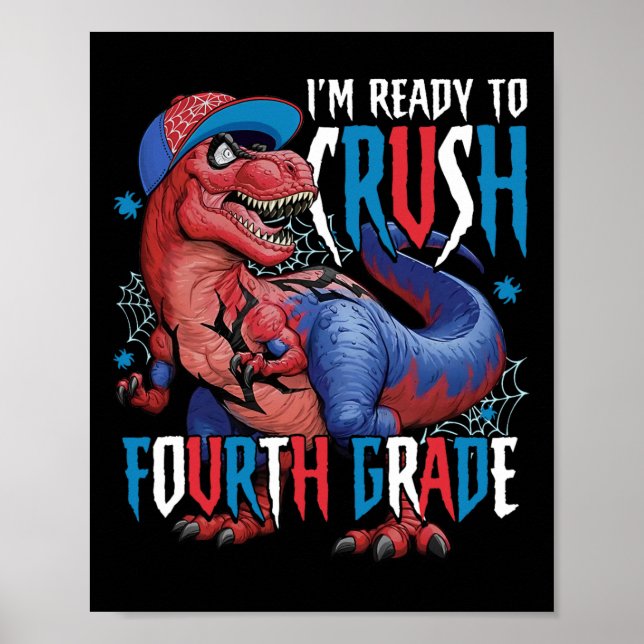 I'm Ready To Crush Fourth Grade Dinosaur Ck To Sch Poster (Front)