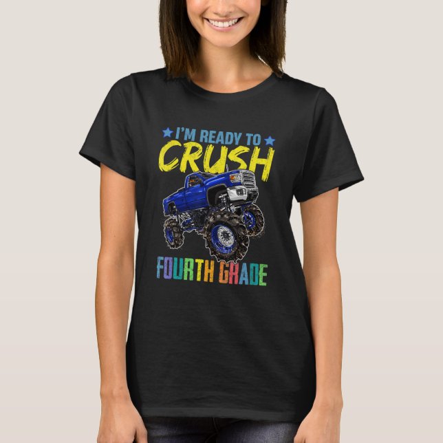 I'm Ready To Crush Fourth Grade Monster Truck Back T-Shirt (Front)