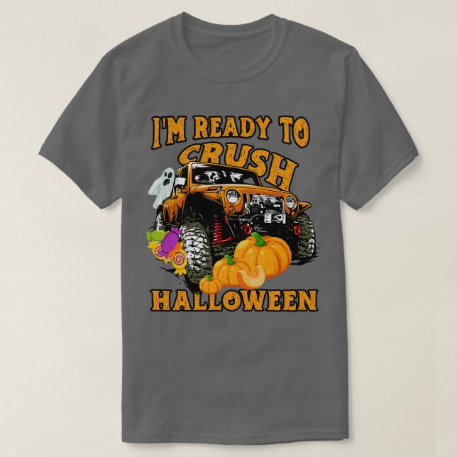Im Ready To Crush Halloween Day 2021 Monster Truck T-Shirt (Design Front)