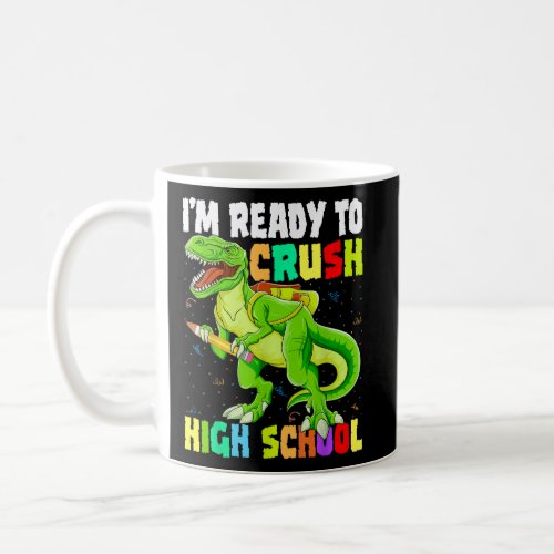 Im Ready To Crush High School Dinosaur T Rex  Coffee Mug