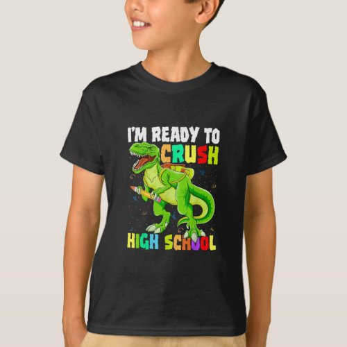 Im Ready To Crush High School Dinosaur T Rex  T_Shirt